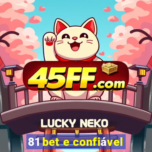 81 bet e confiável